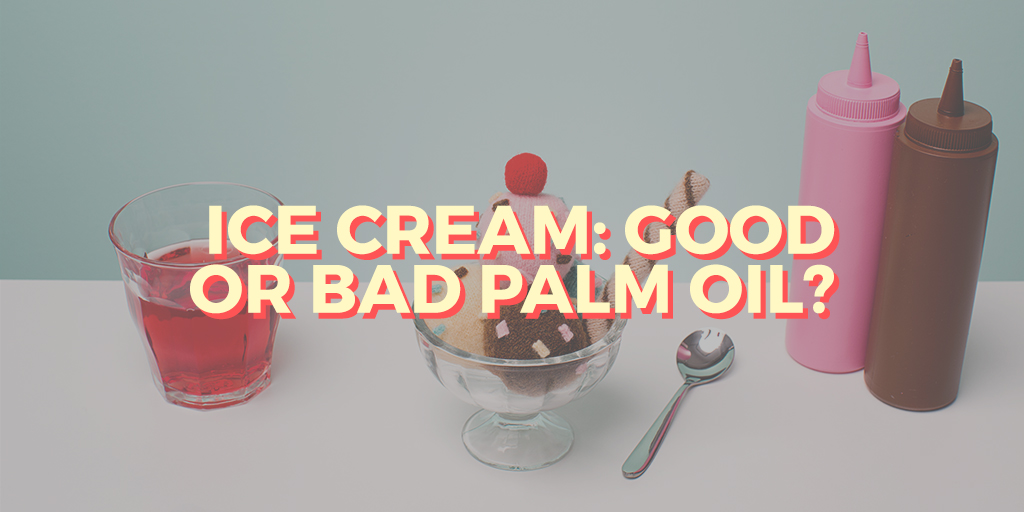 Does your icecream have good or bad palm oil - thespiceadventuress.com
